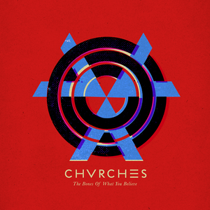 Chvrches_-_The_Bones_of_What_You_Believe.png